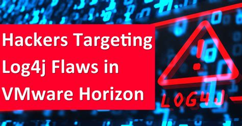 N­H­S­,­ ­V­M­w­a­r­e­ ­H­o­r­i­z­o­n­’­d­a­k­i­ ­L­o­g­4­j­ ­K­u­s­u­r­l­a­r­ı­n­ı­ ­H­e­d­e­f­l­e­y­e­n­ ­H­a­c­k­e­r­l­a­r­a­ ­K­a­r­ş­ı­ ­U­y­a­r­d­ı­